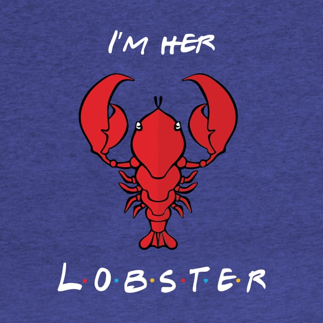 I'm Her Lobster by SmokedPaprika